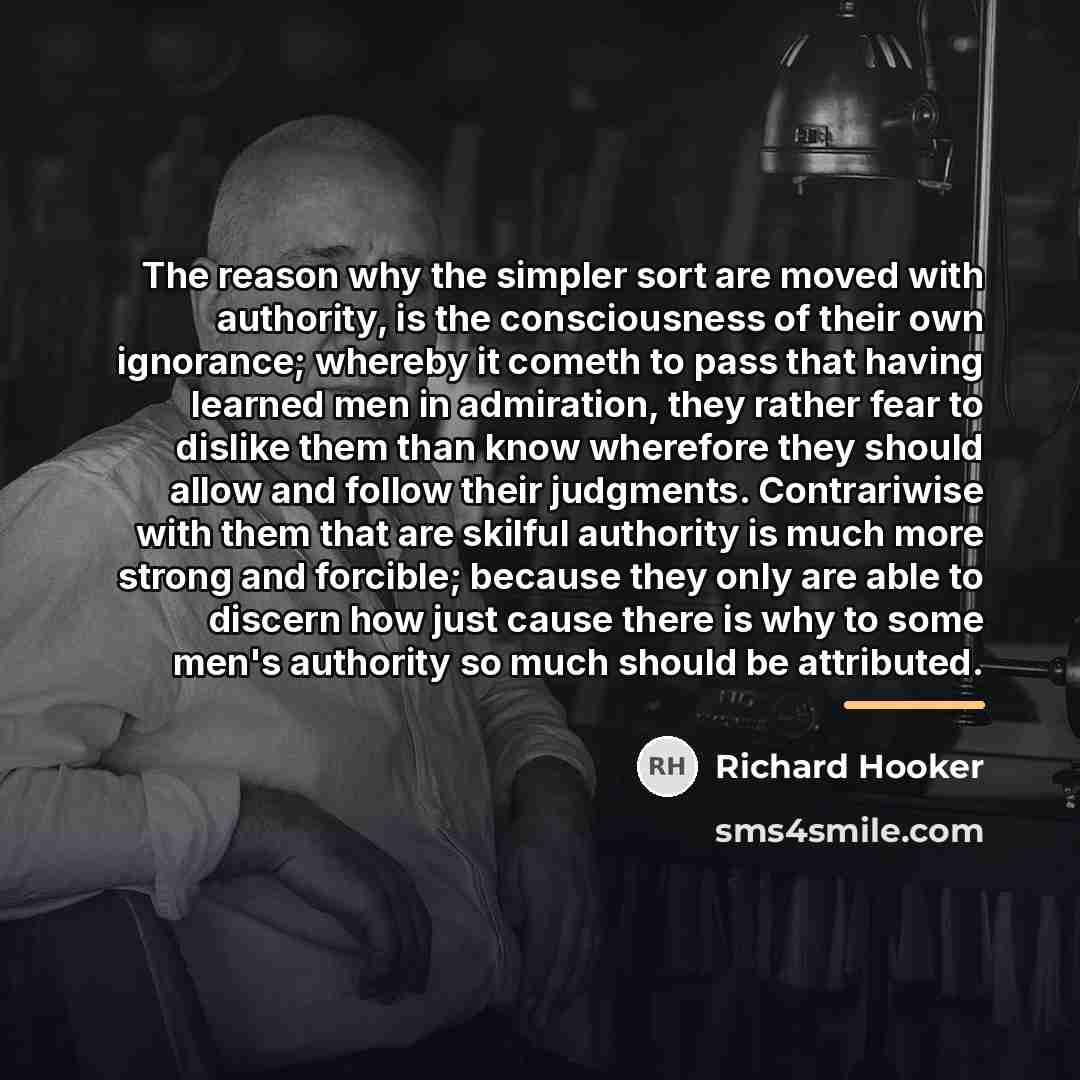 “The reason why the simpler sort are moved with authority,…” quote by Richard Hooker