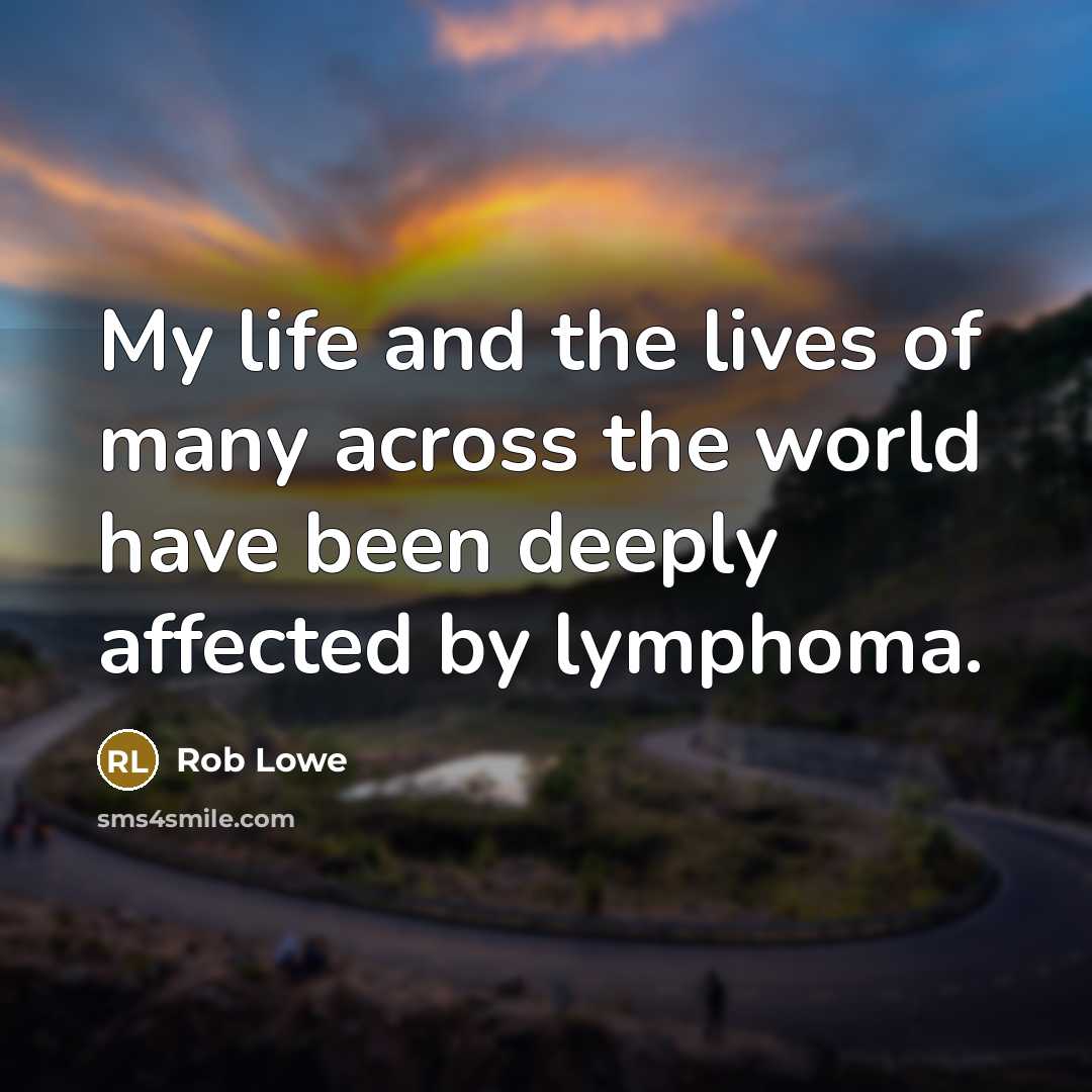 “My life and the lives of many across the world…” quote by Rob Lowe