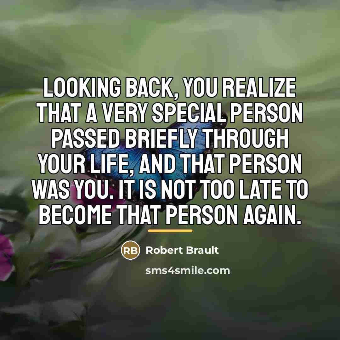 “Looking back, you realize that a very special person passed…” quote by Robert Brault