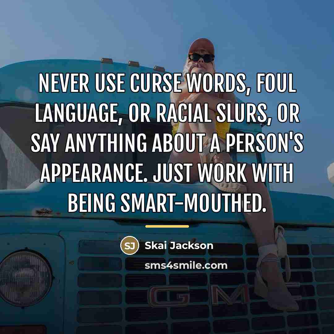 “Never use curse words, foul language, or racial slurs, or…” quote by Skai Jackson
