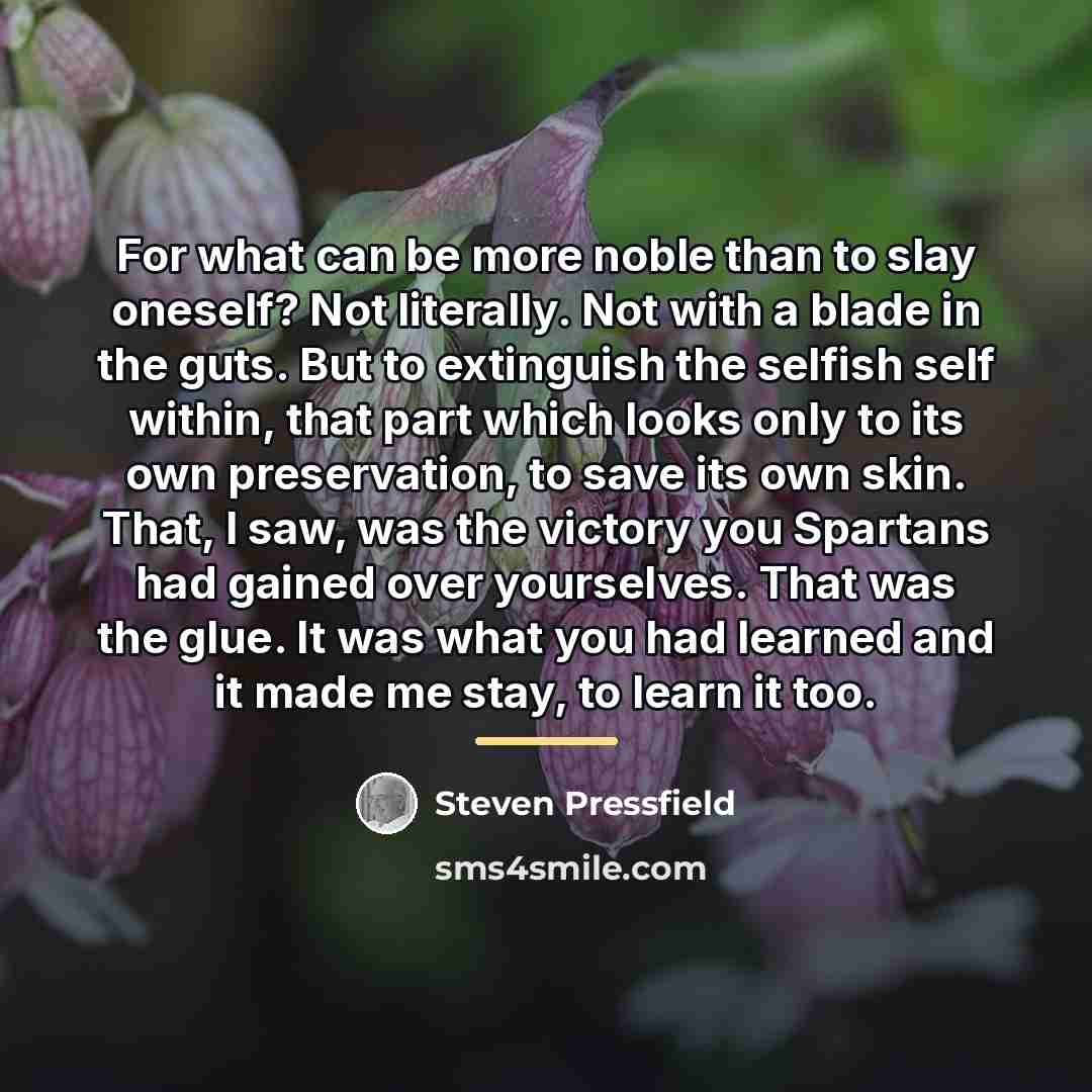 “For what can be more noble than to slay oneself?…” quote by Steven Pressfield