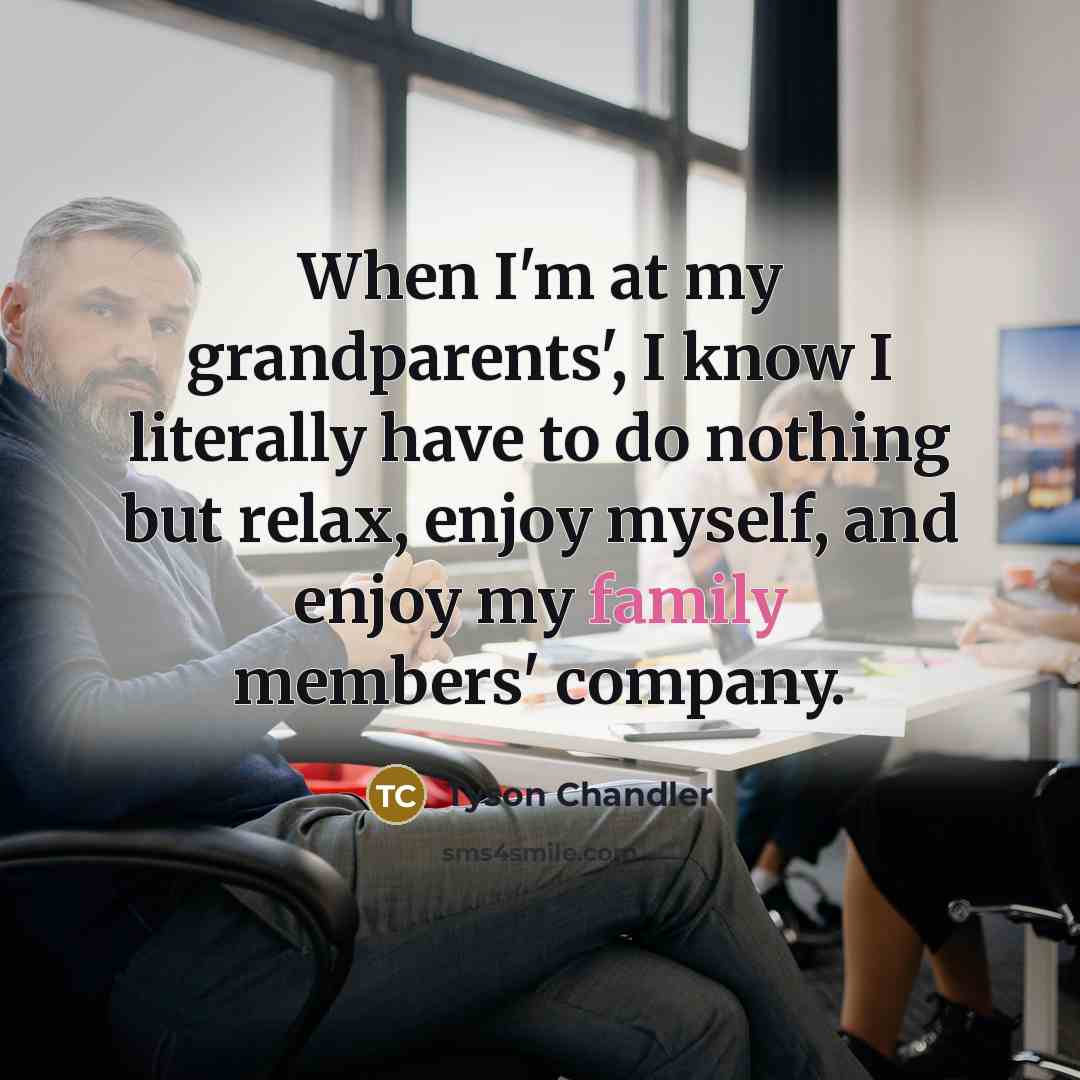 “When I'm at my grandparents', I know I literally have…” quote by Tyson Chandler