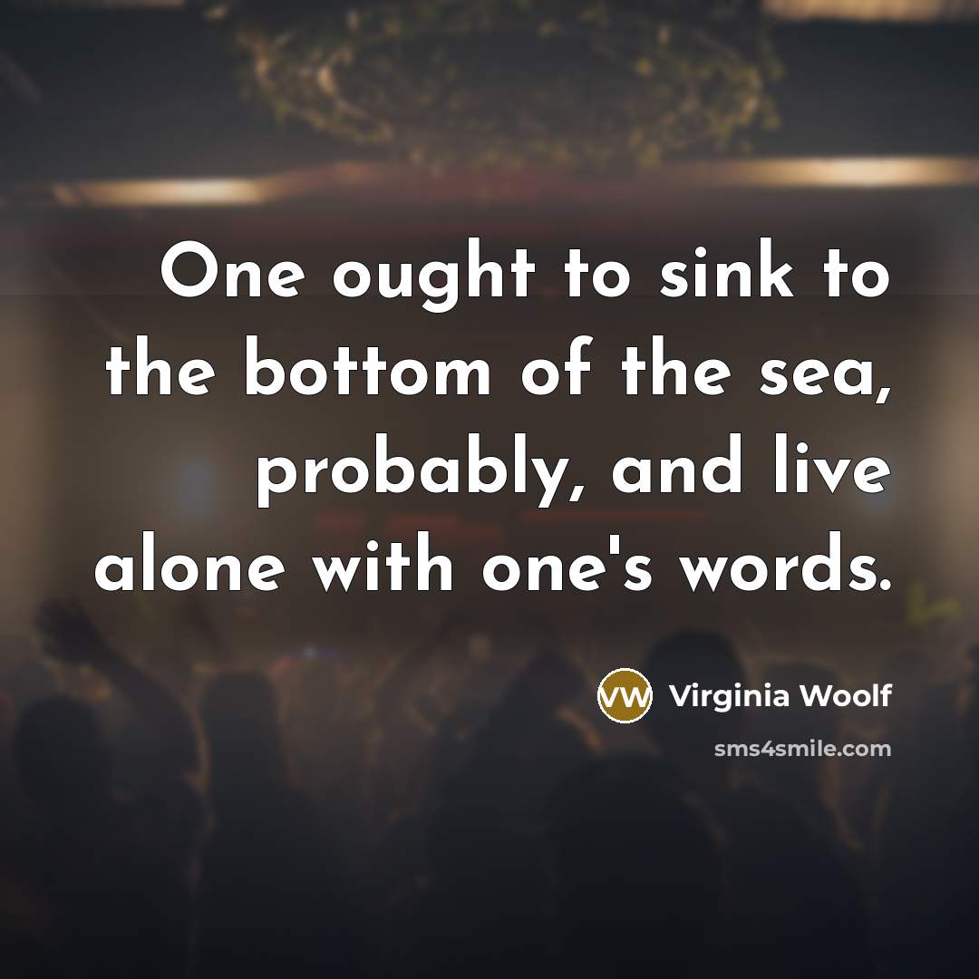 “One ought to sink to the bottom of the sea,…” quote by Virginia Woolf