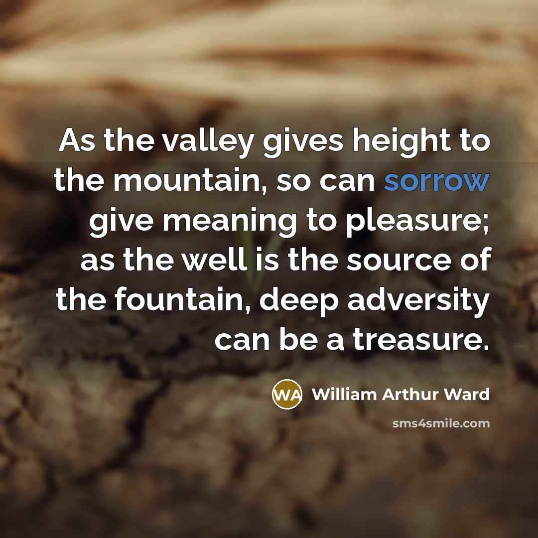 “As the valley gives height to the mountain, so can…” quote by William Arthur Ward