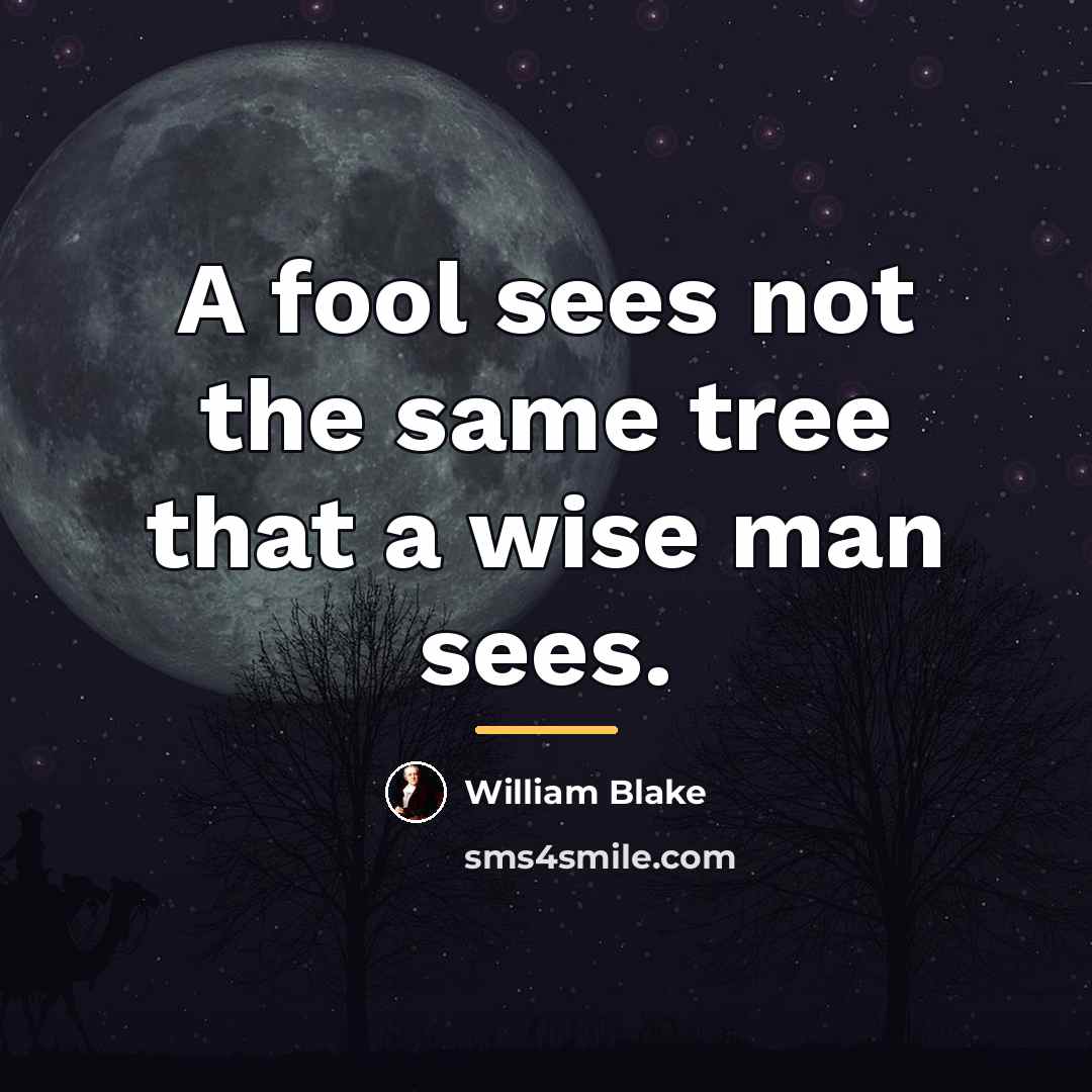 “A fool sees not the same tree that a wise…” quote by William Blake