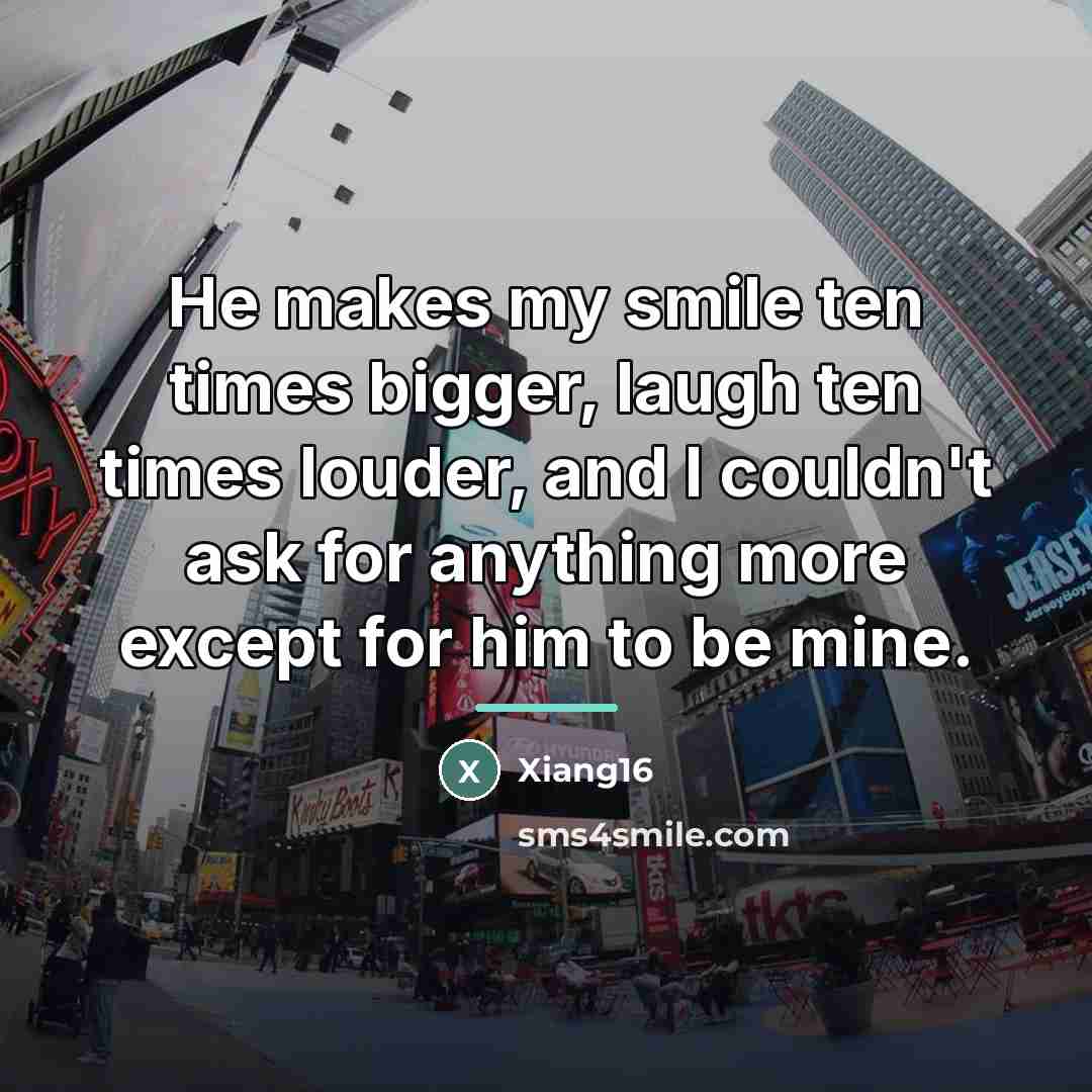 “He makes my smile ten times bigger, laugh ten times…” quote by Xiang16