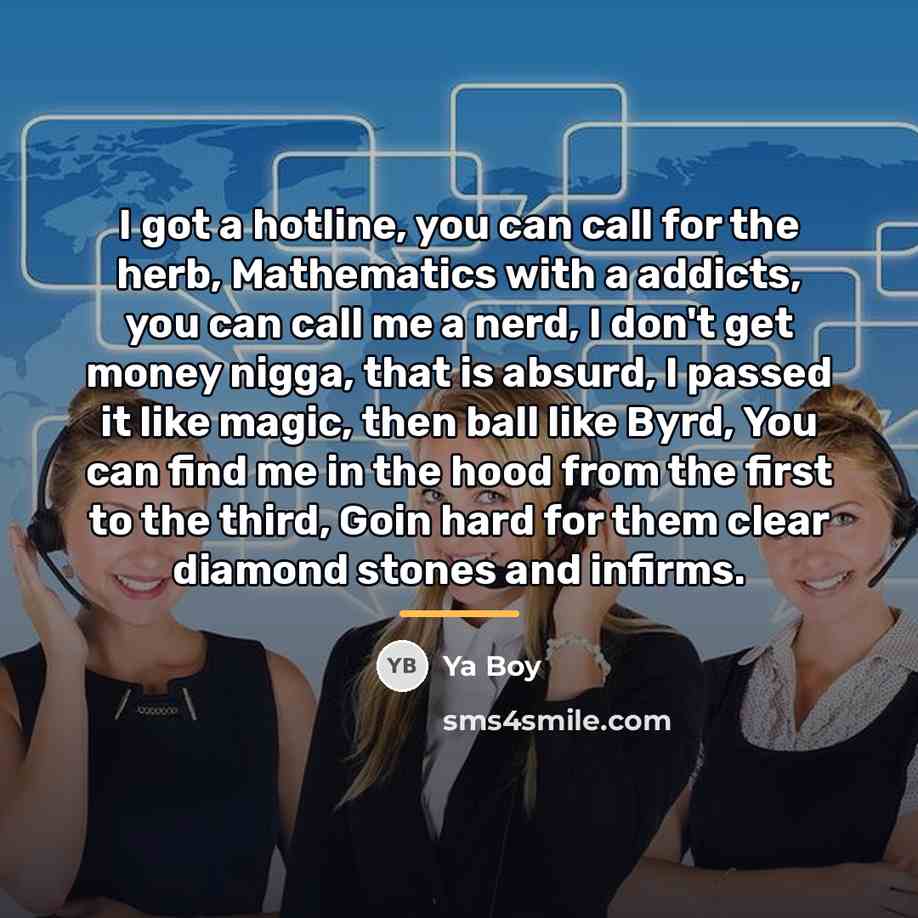 “I got a hotline, you can call for the herb,…” quote by Ya Boy
