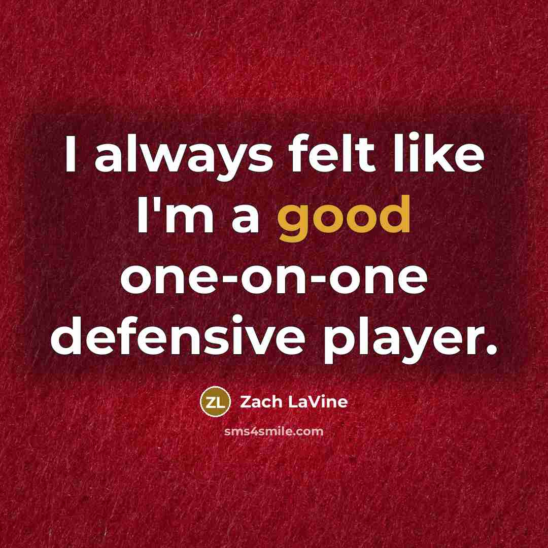 “I always felt like I'm a good one-on-one defensive player.…” quote by Zach LaVine