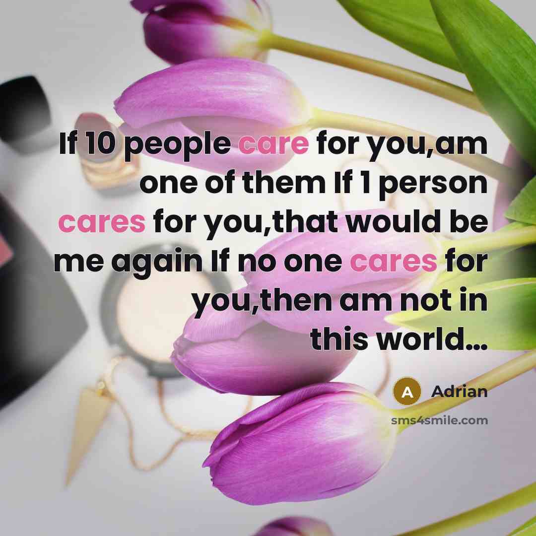 “If 10 people care for you,am one of them If…” quote by Adrian