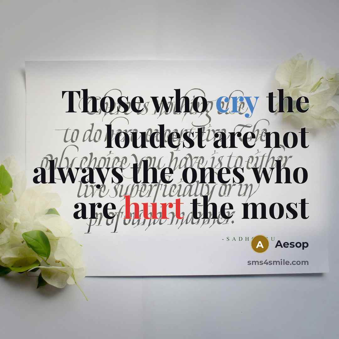 “Those who cry the loudest are not always the ones…” quote by Aesop