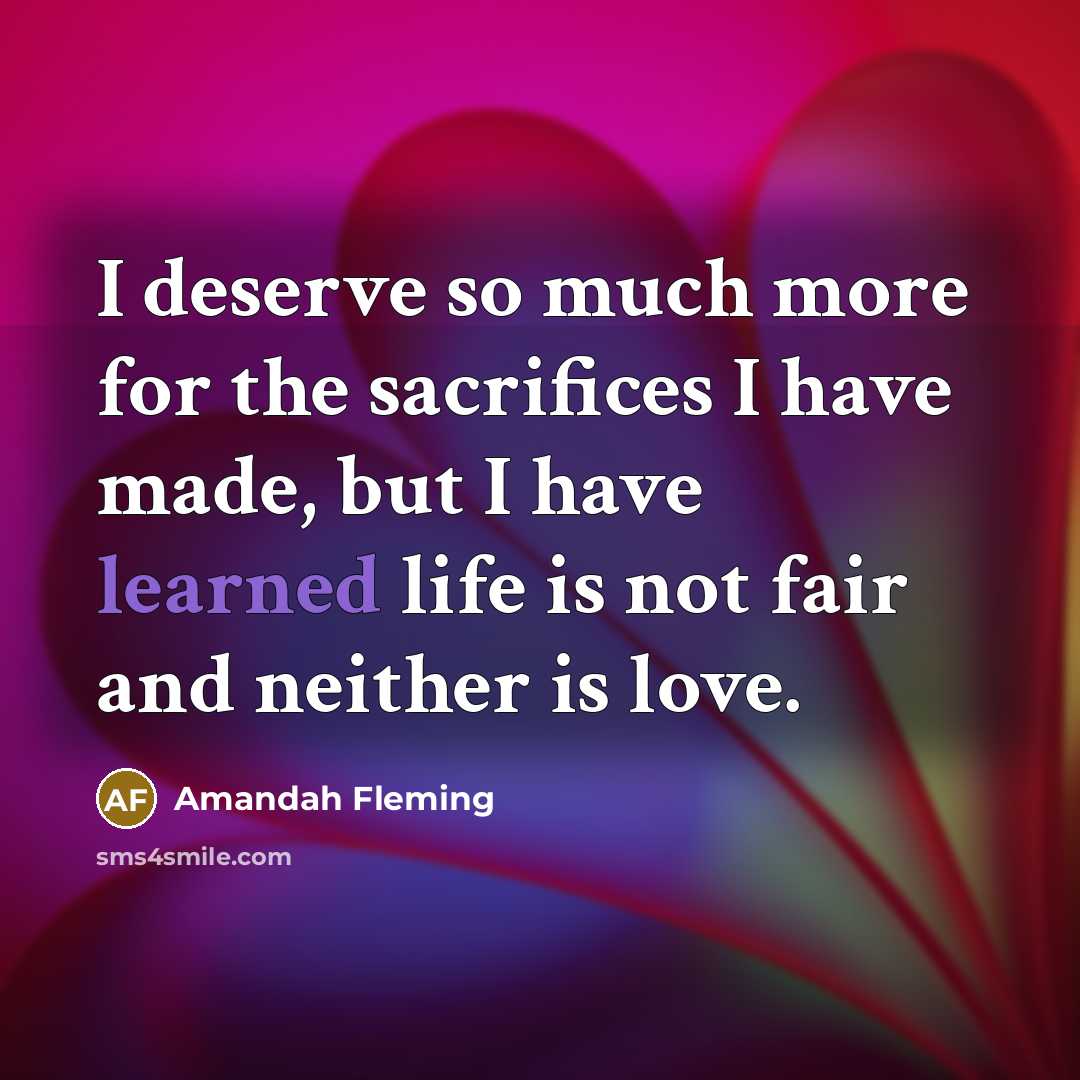“I deserve so much more for the sacrifices I have…” quote by Amandah Fleming