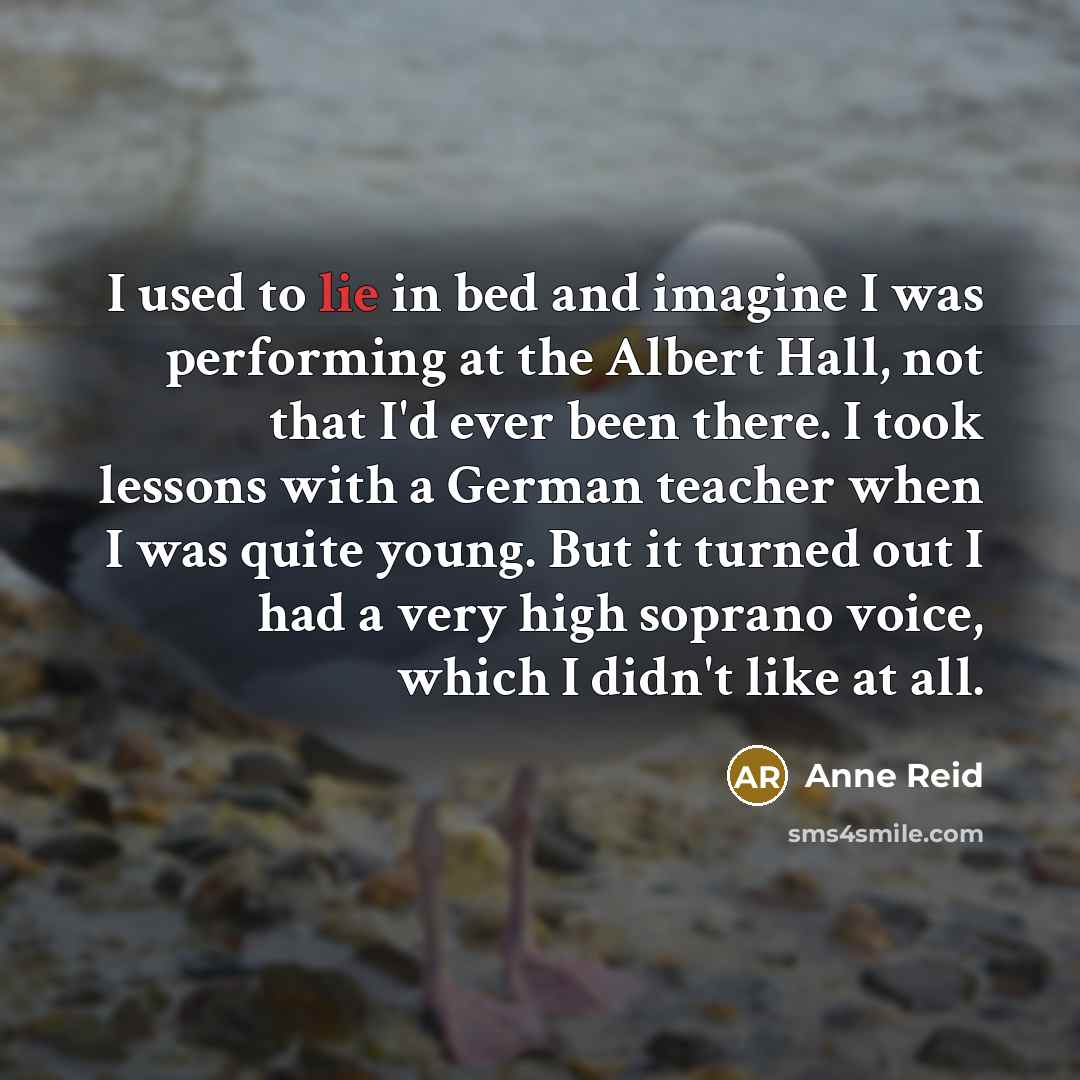 “I used to lie in bed and imagine I was…” quote by Anne Reid