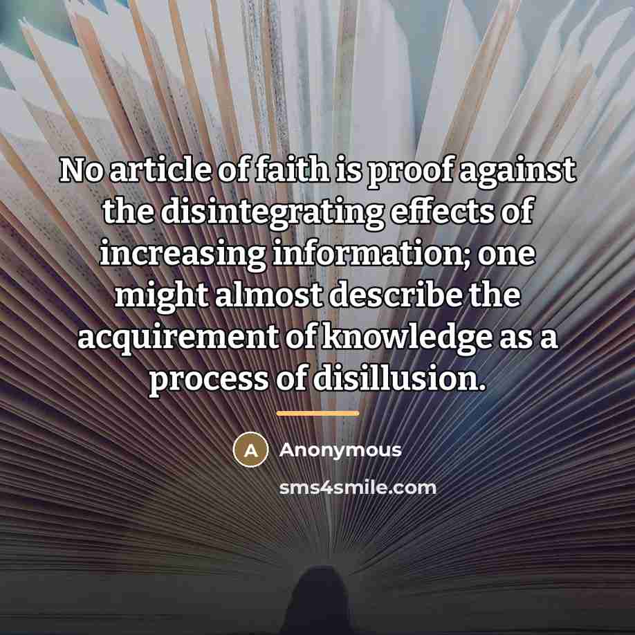“No article of faith is proof against the disintegrating effects…” quote by Anonymous