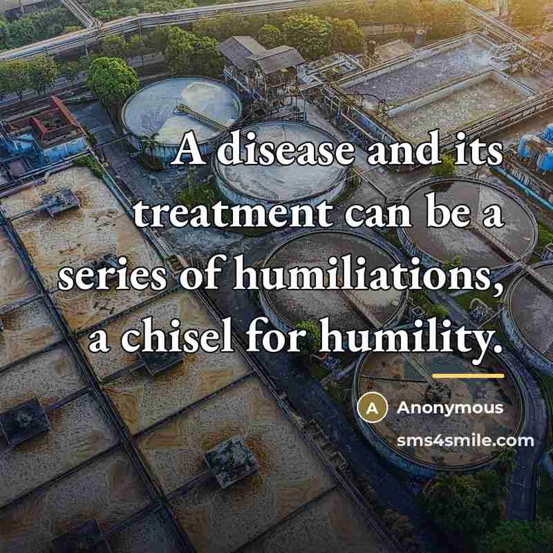 “A disease and its treatment can be a series of…” quote by Anonymous