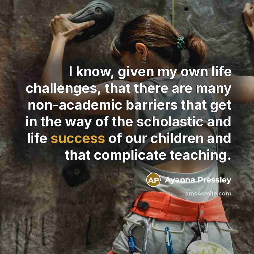 “I know, given my own life challenges, that there are…” quote by Ayanna Pressley