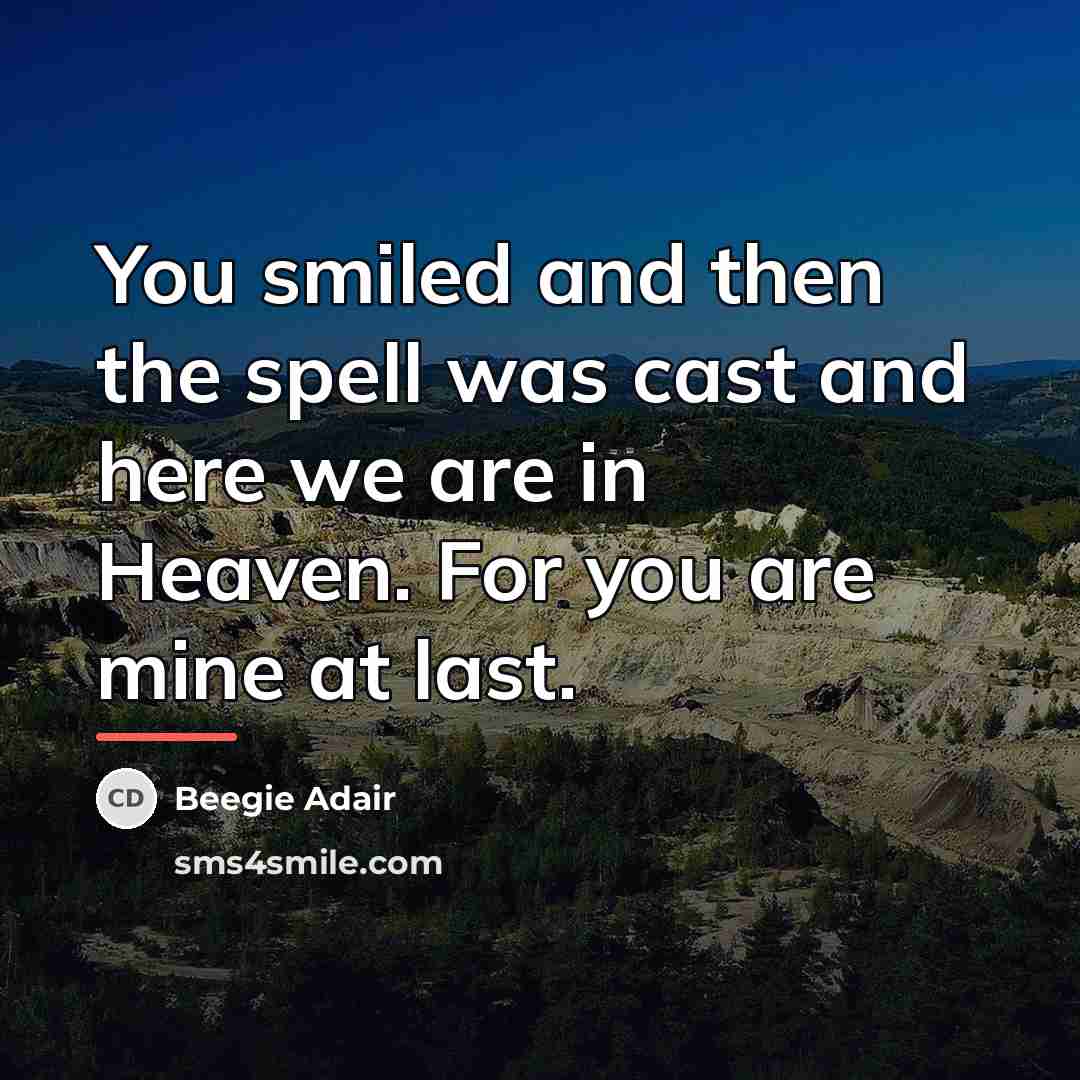 “You smiled and then the spell was cast and here…” quote by Beegie Adair