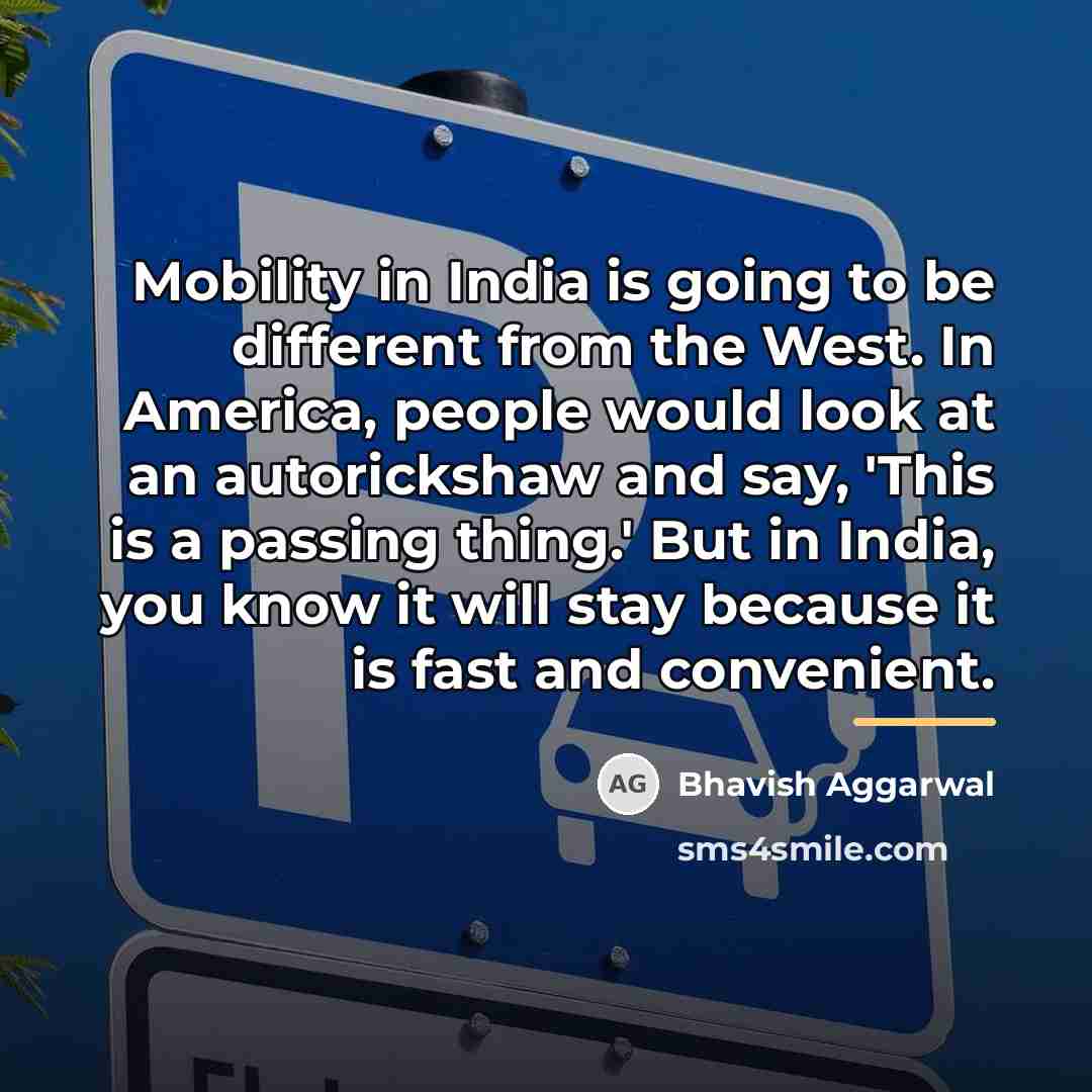 “Mobility in India is going to be different from the…” quote by Bhavish Aggarwal