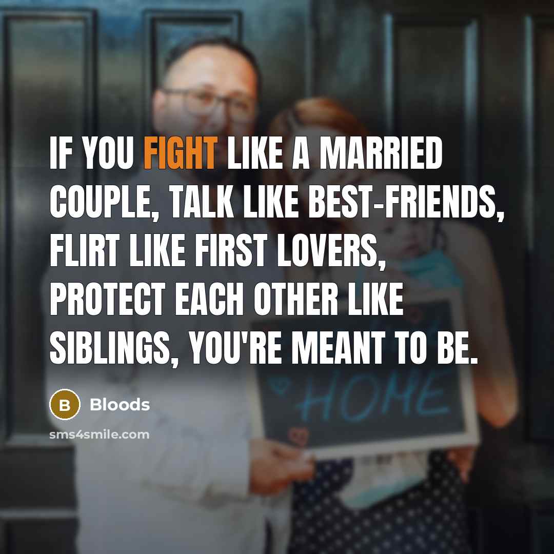 “If you fight like a married couple, talk like best-friends,…” quote by Bloods