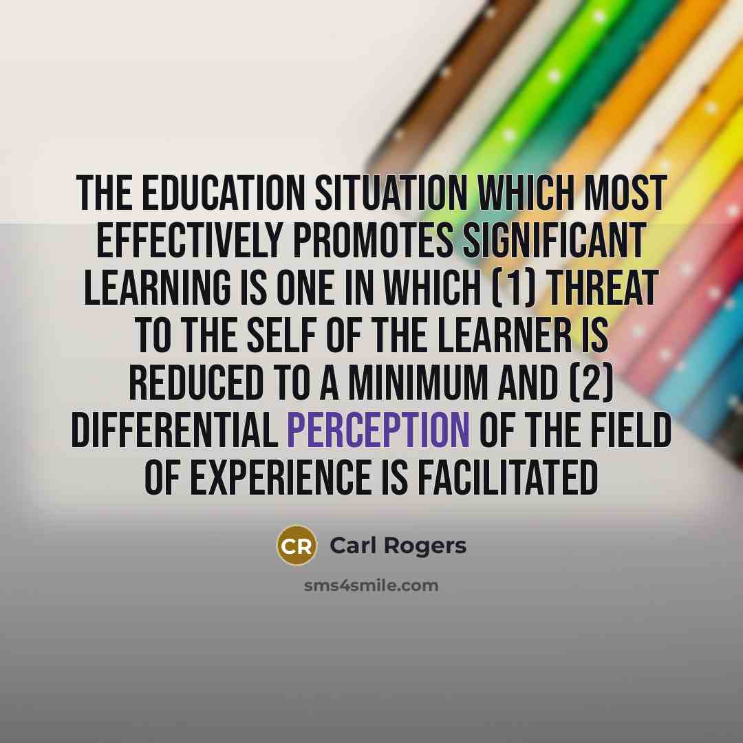 “The education situation which most effectively promotes significant learning is…” quote by Carl Rogers