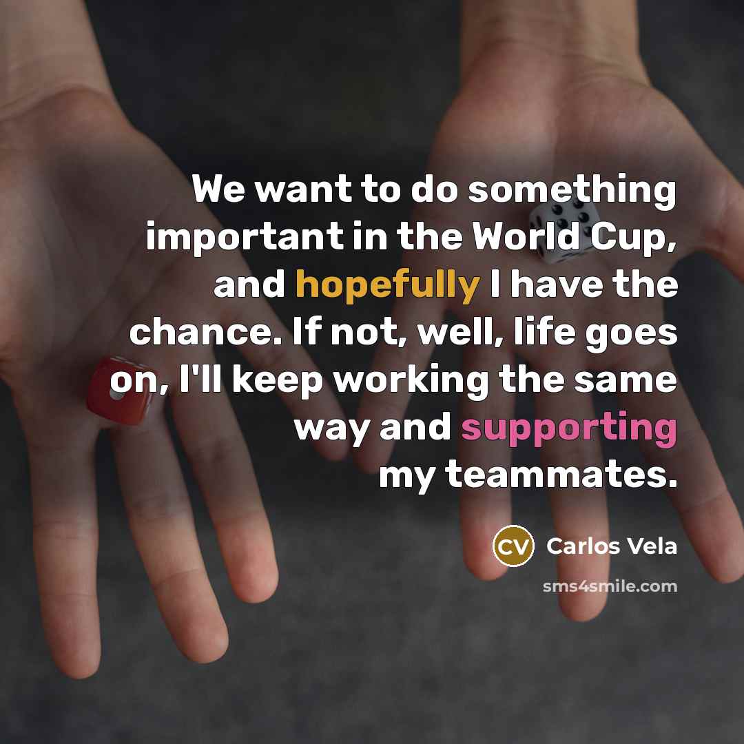 “We want to do something important in the World Cup,…” quote by Carlos Vela