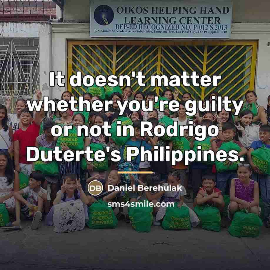 “It doesn't matter whether you're guilty or not in Rodrigo…” quote by Daniel Berehulak