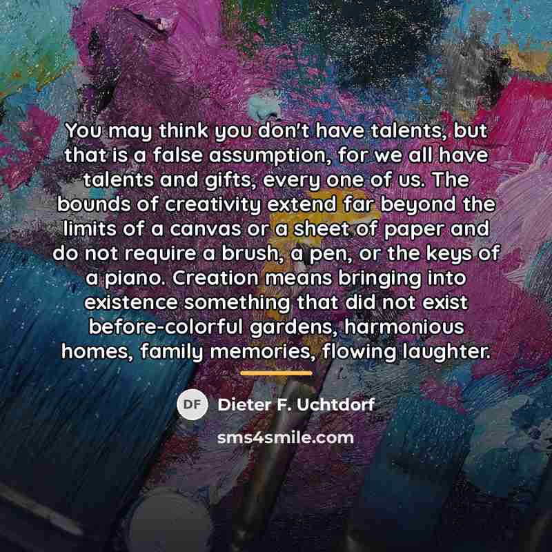 “You may think you don't have talents, but that is…” quote by Dieter F. Uchtdorf