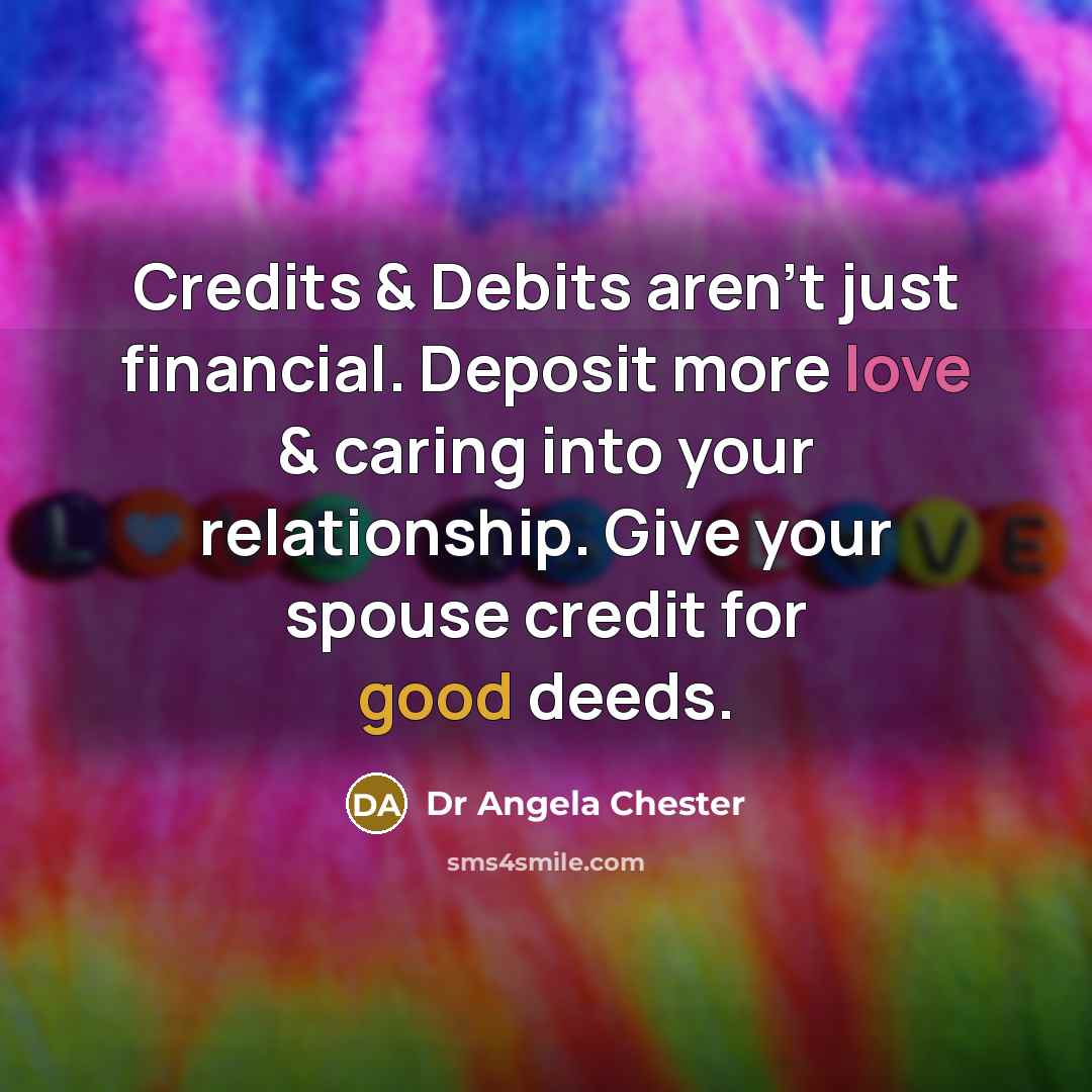 “Credits & Debits aren't just financial. Deposit more love &…” quote by Dr Angela Chester