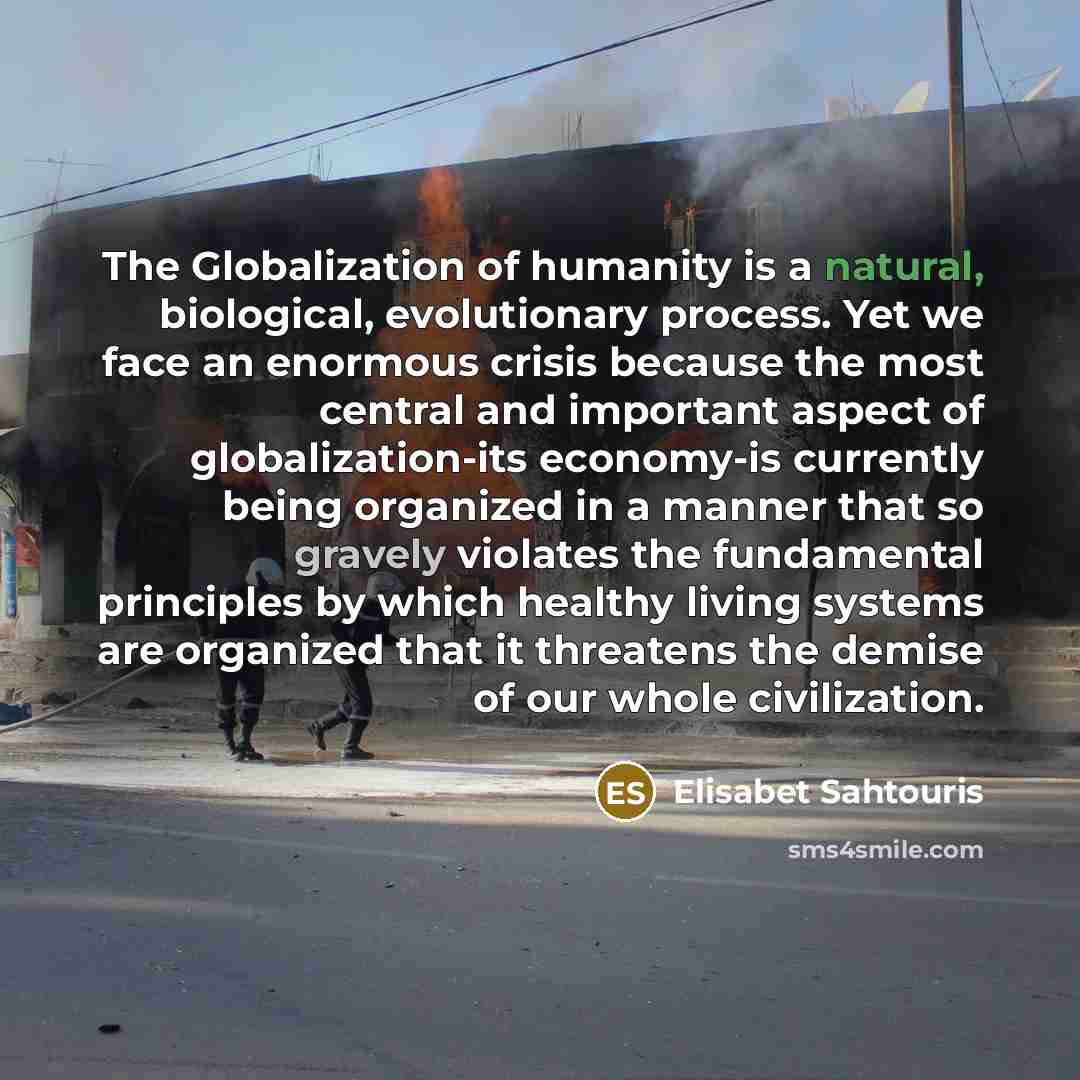 “The Globalization of humanity is a natural, biological, evolutionary process.…” quote by Elisabet Sahtouris