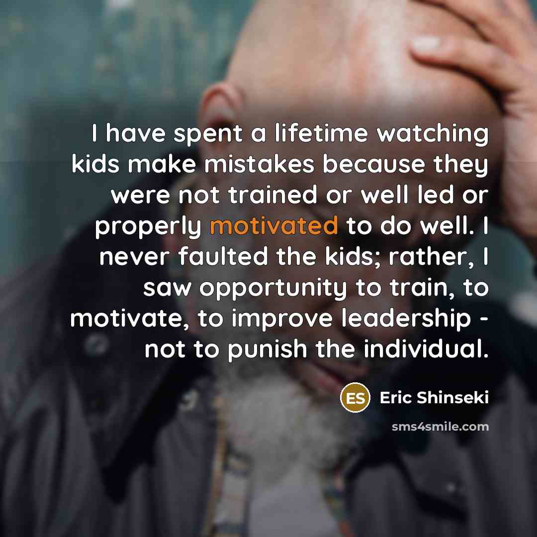 “I have spent a lifetime watching kids make mistakes because…” quote by Eric Shinseki
