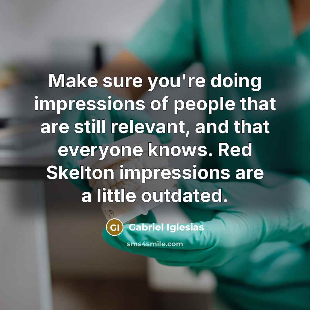 “Make sure you're doing impressions of people that are still…” quote by Gabriel Iglesias
