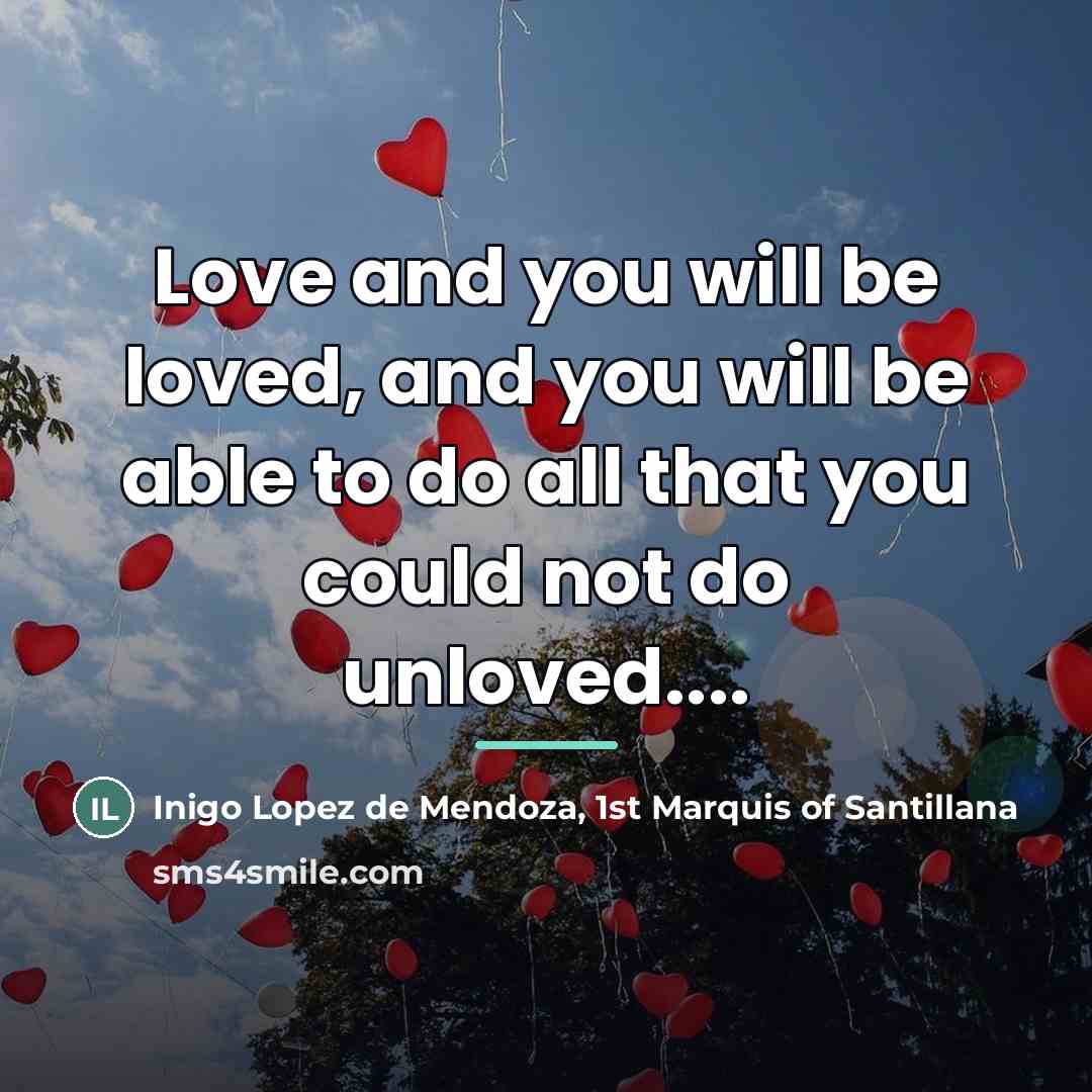 “Love and you will be loved, and you will be…” quote by 1st Marquis of Santillana Inigo Lopez de Mendoza