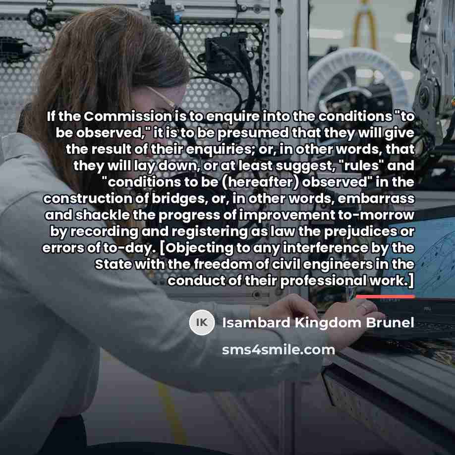 “If the Commission is to enquire into the conditions "to…” quote by Isambard Kingdom Brunel