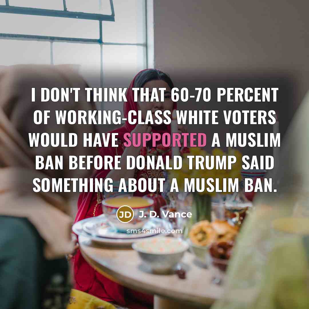 “I don't think that 60-70 percent of working-class white voters…” quote by J. D. Vance