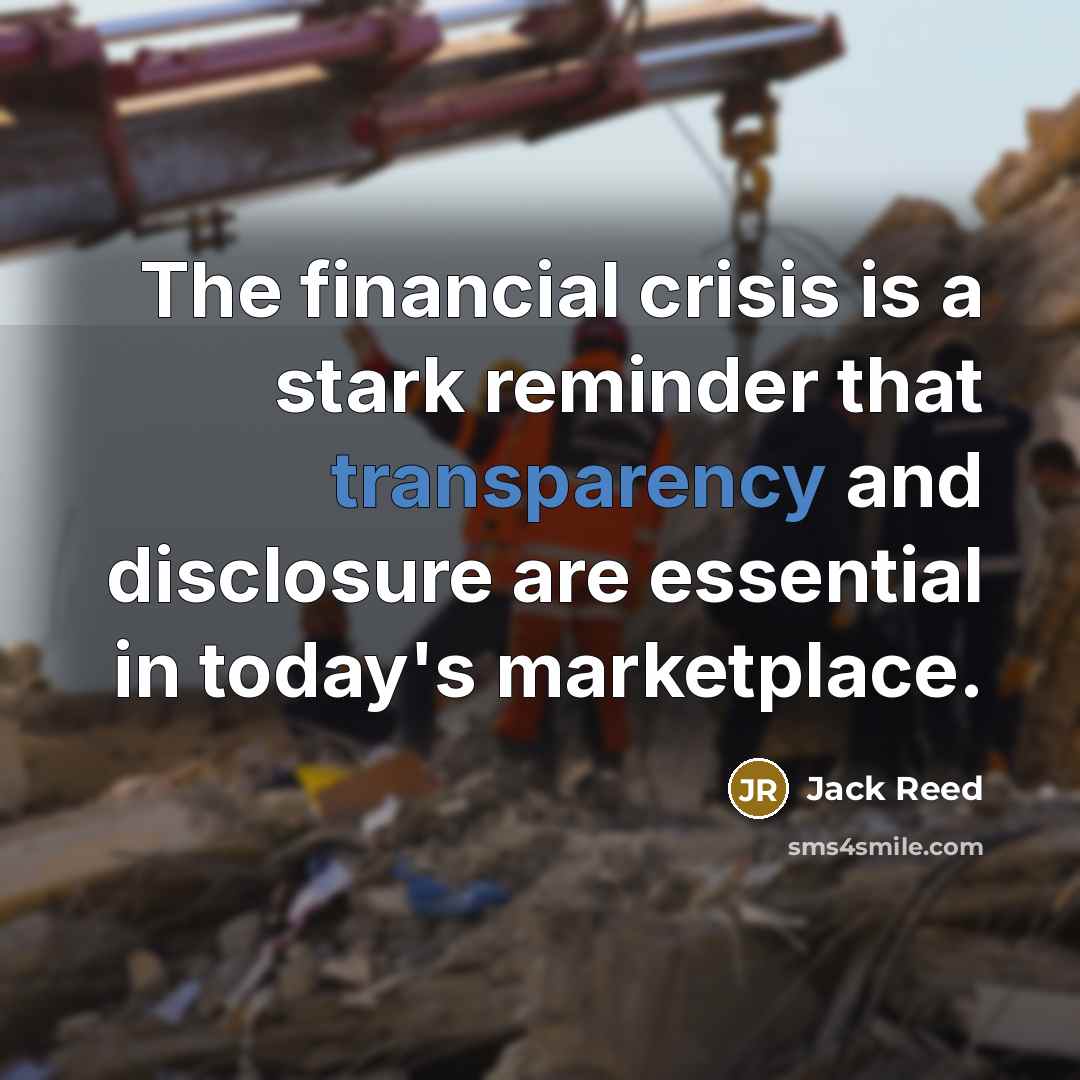 “The financial crisis is a stark reminder that transparency and…” quote by Jack Reed