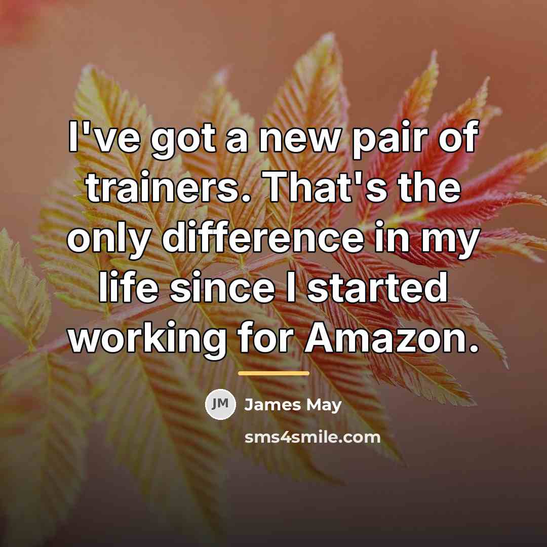 “I've got a new pair of trainers. That's the only…” quote by James May
