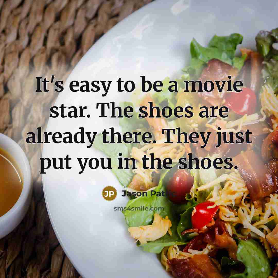 “It's easy to be a movie star. The shoes are…” quote by Jason Patric