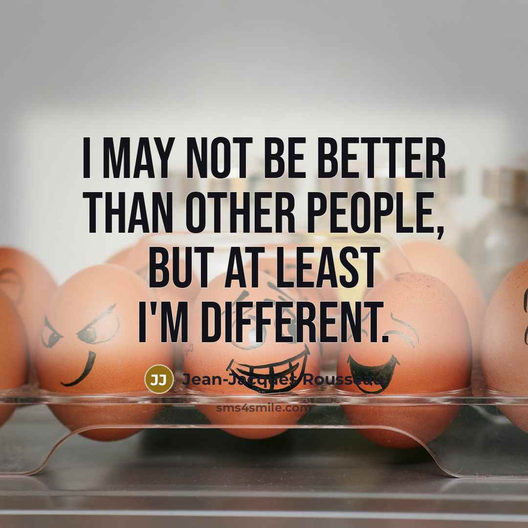 “I may not be better than other people, but at…” quote by Jean-Jacques Rousseau