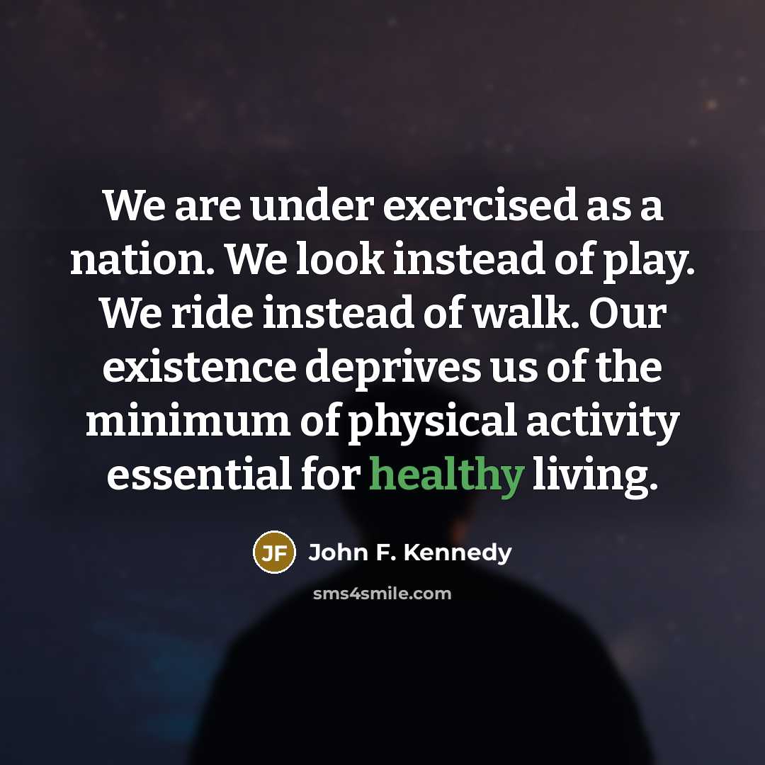 “We are under exercised as a nation. We look instead…” quote by John F. Kennedy