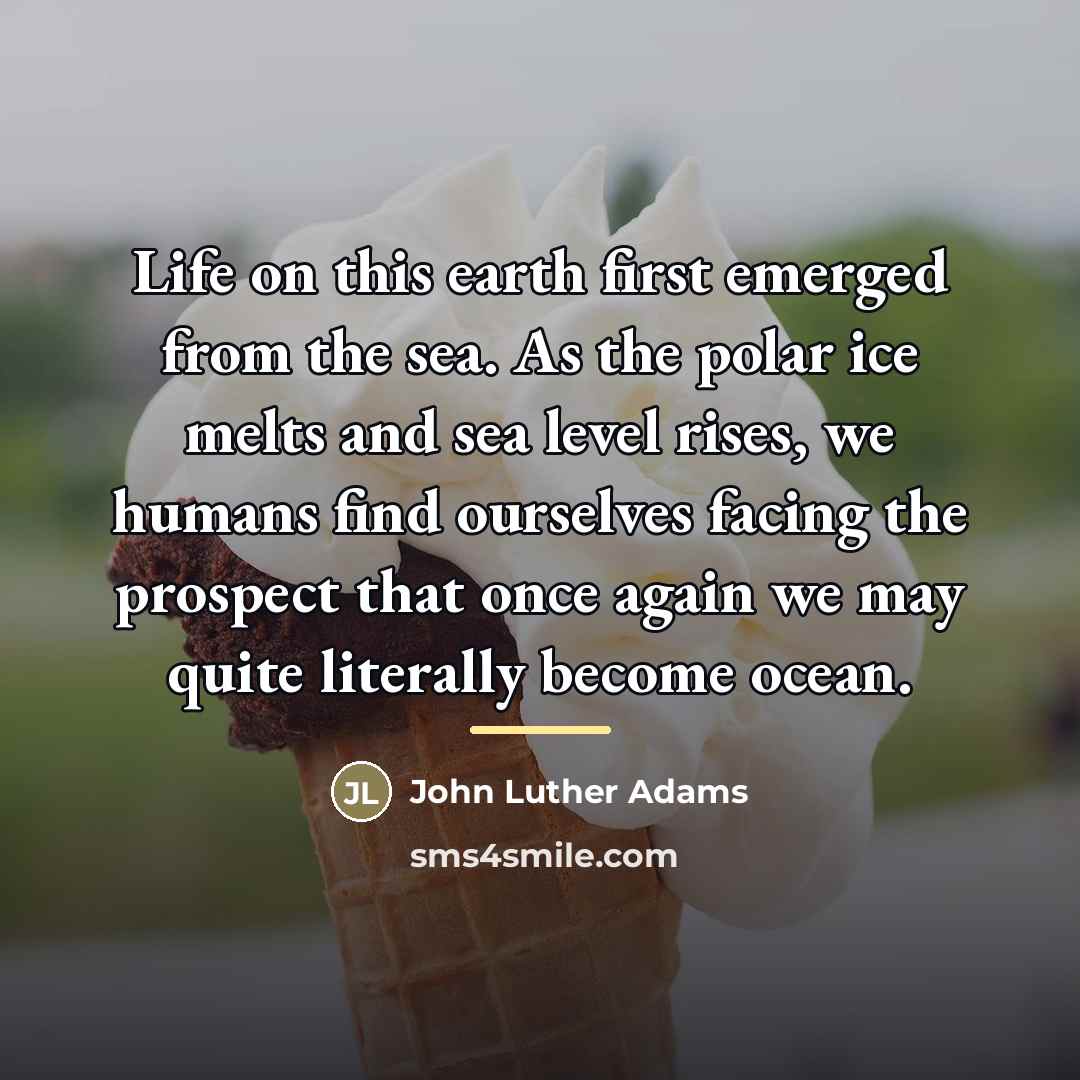 “Life on this earth first emerged from the sea. As…” quote by John Luther Adams