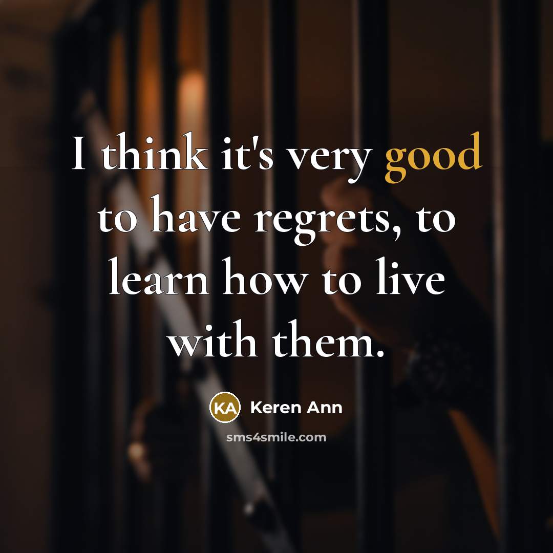 “I think it's very good to have regrets, to learn…” quote by Keren Ann