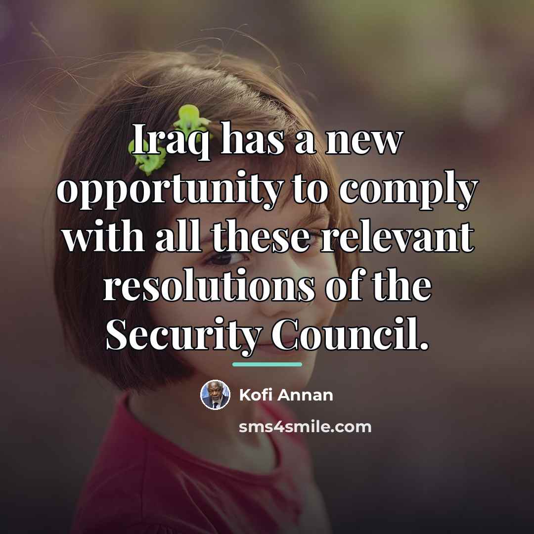 “Iraq has a new opportunity to comply with all these…” quote by Kofi Annan