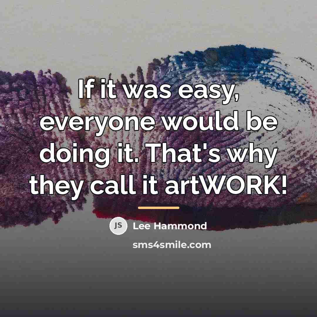 “If it was easy, everyone would be doing it. That's…” quote by Lee Hammond