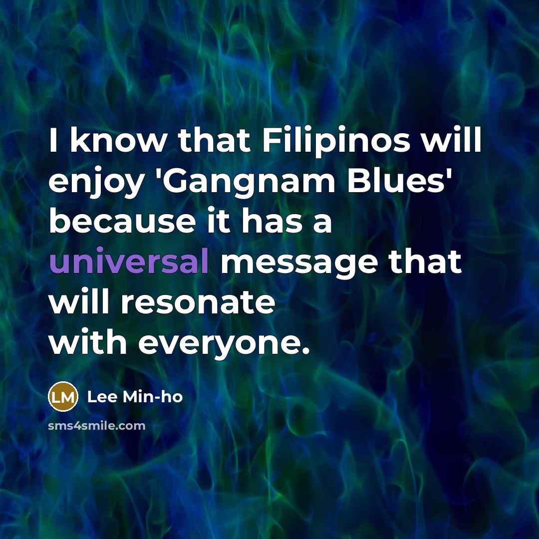 “I know that Filipinos will enjoy 'Gangnam Blues' because it…” quote by Lee Min-ho