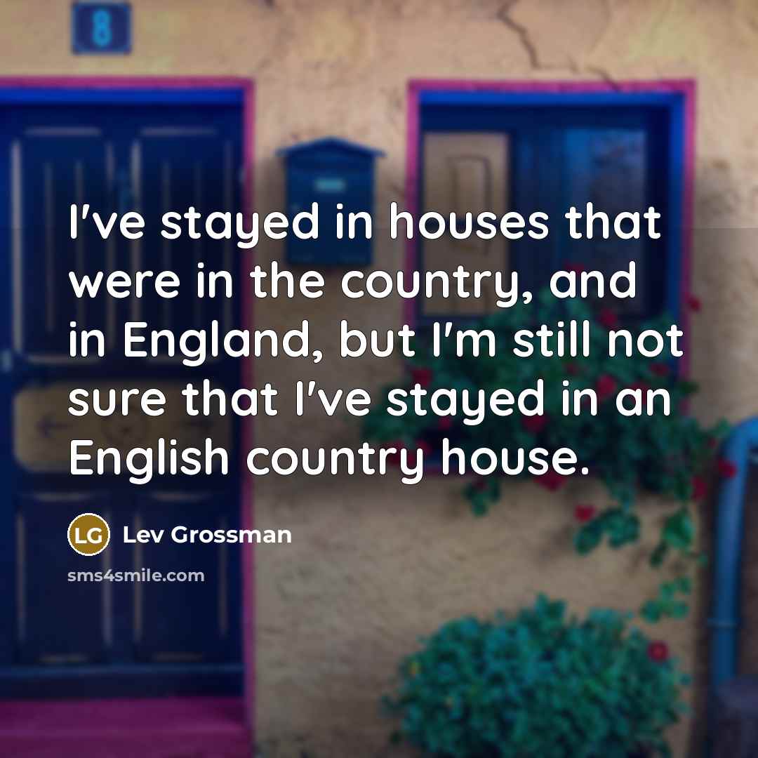 “I've stayed in houses that were in the country, and…” quote by Lev Grossman