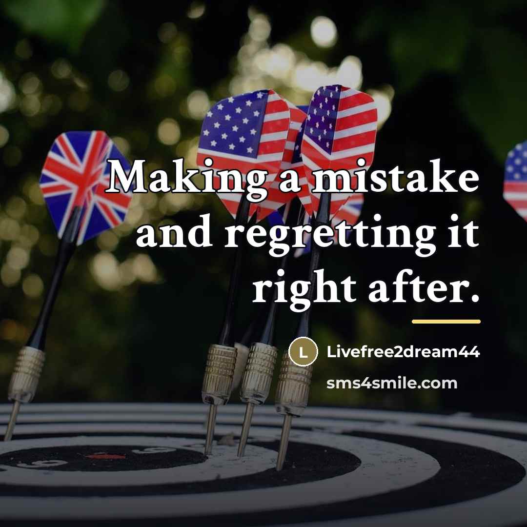 “Making a mistake and regretting it right after.…” quote by Livefree2dream44