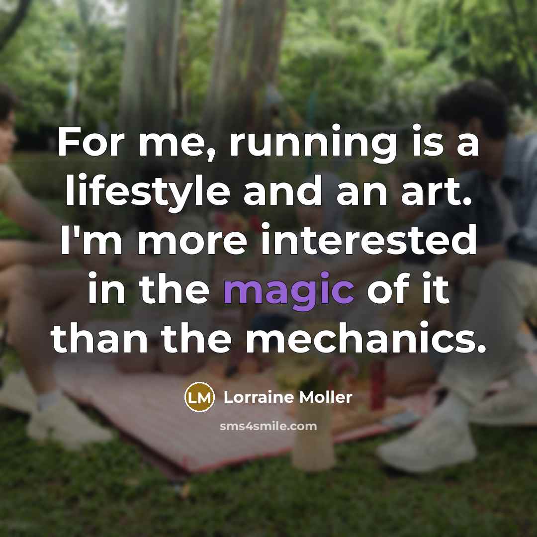 “For me, running is a lifestyle and an art. I'm…” quote by Lorraine Moller