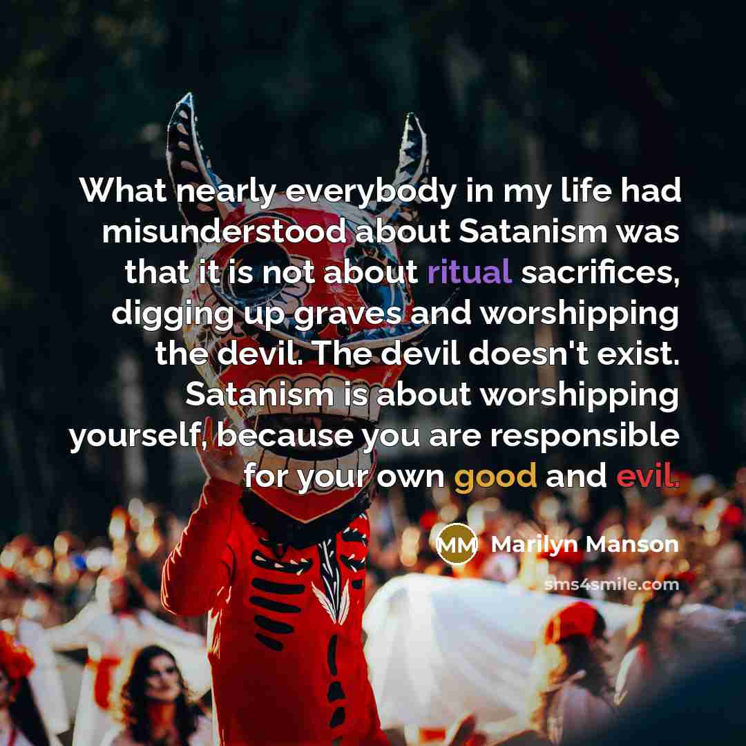 “What nearly everybody in my life had misunderstood about Satanism…” quote by Marilyn Manson
