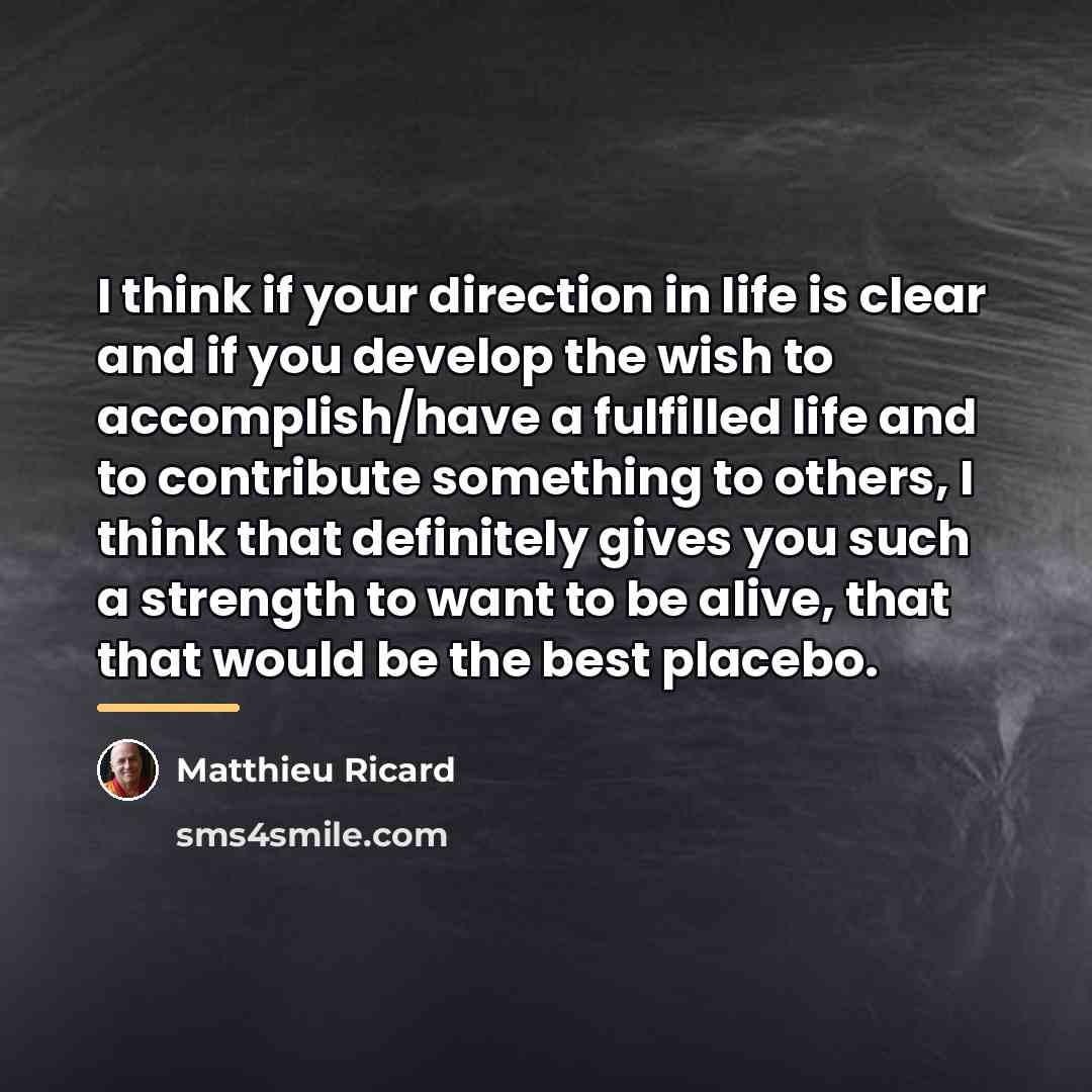 “I think if your direction in life is clear and…” quote by Matthieu Ricard