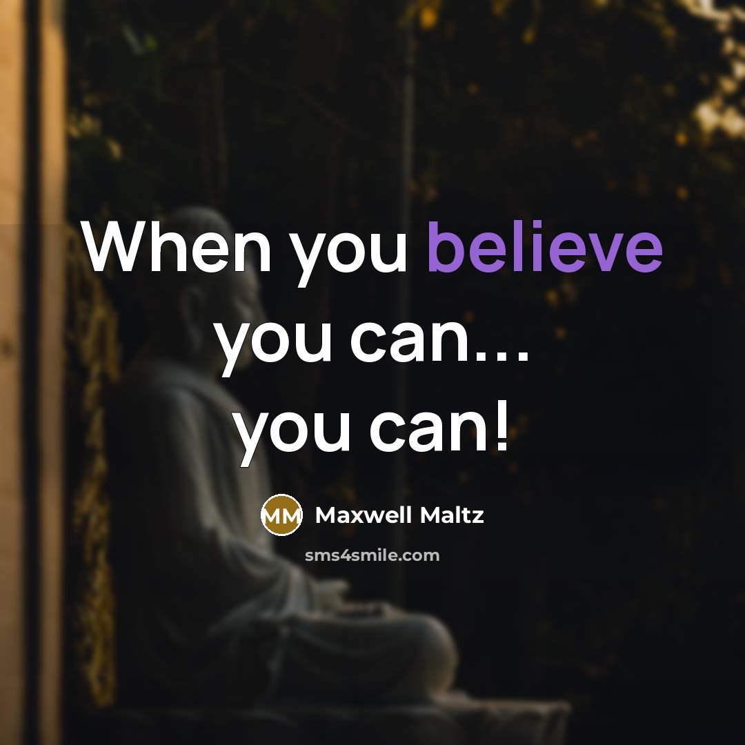 “When you believe you can... you can!…” quote by Maxwell Maltz