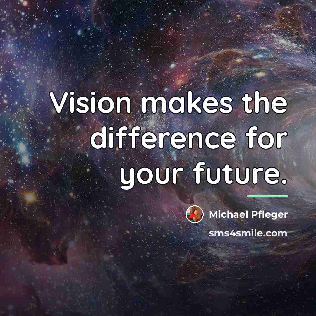 “Vision makes the difference for your future.…” quote by Michael Pfleger